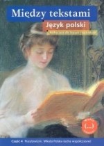 Między tekstami. Liceum, część 4 - Pozytywizm, Młoda Polska. Język polski. Podręcznik