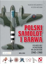 Polski samolot i barwa. Polskie Siły Powietrzne na zachodzi 1940-1946