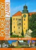 Zaproszenie do podróży. Polskie dwory, Pałace i zamki