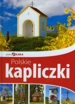 Polskie kapliczki. Piękna Polska