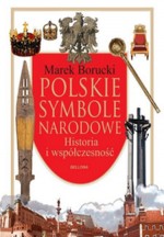 Polskie symbole narodowe. Historia i współczesność