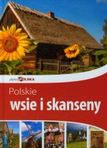 Polskie wsie i skanseny. Piękna Polska