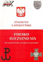 Polsko - Ojczyzno ma. Czy to jest polska, o którą walczyliśmy?