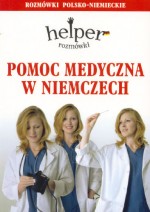 Pomoc medyczna w Niemczech. Rozmówki polsko - niemieckie