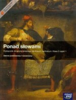 Ponad słowami. Klasa 2, liceum/technikum, część 1. Język polski. Zakres podstawowy i rozszerzony