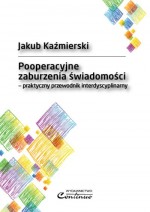 Pooperacyjne zaburzenia świadomości. Praktyczny przewodnik interdyscyplinarny.