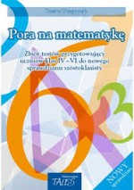 Pora na matematykę. Zbiór testów dla uczniów klas 4-6