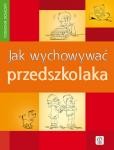 Poradnik domowy. Jak wychowywać przedszkolaka