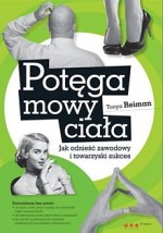 Potęga mowy ciała. Jak odnieść zawodowy i towarzyski sukces