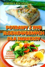 Potrawy z ryb słodkowodnych dla smakoszy