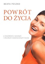 Powrót do życia. O stwardnieniu rozsianym i chorobach nowotworowych inaczej