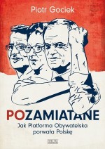 POzamiatane. Jak PO porwała Polskę