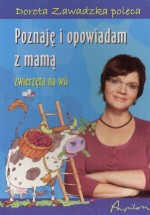 Poznaję i opowiadam z mamą. Zwierzęta na wsi.