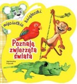 Poznaję zwierzęta świata. Mięciutkie książeczki