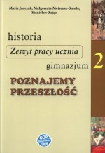 Poznajemy przeszłość. Gimnazjum, część 2. Historia. Ćwiczenia