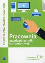 Pracownia urządzeń techniki komputerowej. Kwalifikacja E.12