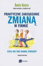 Praktyczne zarządzanie zmianą w firmie - czyli nie taki diabeł straszny