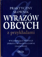 Praktyczny słownik wyrazów obcych z przykładami