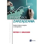 Praktyka zarządzania. Najsłynniejsza książka o zarządzaniu