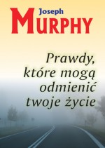 Prawdy, które mogą odmienić twoje życie.