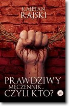 Prawdziwy męczennik... czyli kto