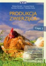 Produkcja zwierzęca. Część 3. Podręcznik do nauki zawodu. Technik rolnik.