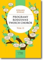 Programy rodzinne twoich chorób. Tom II