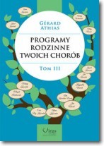 Programy Rodzinne Twoich Chorób. Tom III