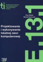 Projektowanie i wykonywanie lokalnej sieci komputerowej. Informatyka. E.13.1