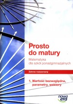 Prosto do matury. Klasa 1-3, liceum / technikum. Matematyka. Podręcznik. Zakres rozszerzony