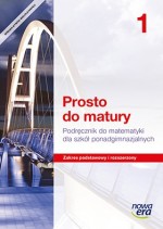 Prosto do matury. Matematyka. Szkoły ponadgimn. Podręcznik. Część 1. Zakres podstawowy i rozszerzony