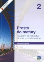 Prosto do matury. Szkoła ponadgimnazjalna, część 2. Matematyka. Podręcznik. Zakres podstawowy