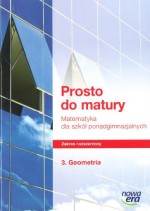 Prosto do matury. Szkoła ponadgimnazjalna, cześć 3 - Geometria. Zbiór zadań, zakres rozszerzony