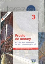 Prosto do matury. Szkoła ponadgimnazjalna, część 3. Matematyka. Podręcznik. Zakres podst. + Ark. Mat