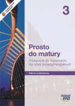 Prosto do matury. Szkoła ponadgimnazjalna, część 3. Matematyka. Podręcznik. Zakres podstawowy