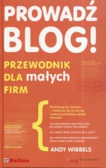 Prowadź blog! Przewodnik dla małych firm