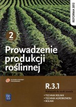 Prowadzenie produkcji roślinnej. Kwalifikacja R.3.1, część 2. Podręcznik do nauki zawodu