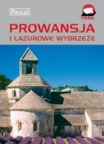 Prowansja i Lazurowe Wybrzeże. Przewodnik ilustrowany