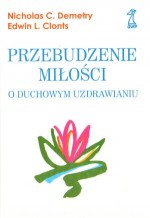 Przebudzenie miłości. O duchowym uzdrawianiu