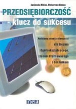 Przedsiębiorczość- klucz do sukcesu. Podręcznik dla liceum, technikum