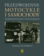 Przedwojenne motocykle i samochody osobowe. Najpiękniejsze fotografie