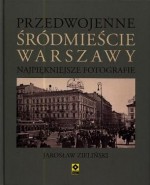 Przedwojenne warszawskie Śródmieście. Najpiękniejsze fotografie