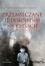 Przemilczane ludobójstwo na Kresach