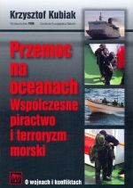 Przemoc na oceanach - Współczesne piractwo i terroryzm morski