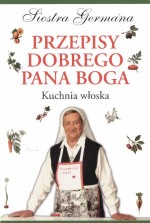 Przepisy dobrego Pana Boga. Kuchnia włoska