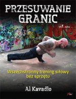 Przesuwanie granic. Wszechstronny trening siłowy bez sprzętu