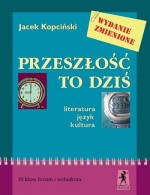 Przeszłość to dziś. Klasa 3, liceum. Język polski. Literatura. Język. Kultura. Podręcznik