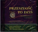 Przeszłość to dziś. Średniowiecze i renesans. Klasa 1, liceum, część 1. Język polski - PŁYTA CD-ROM