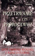 Przetrwanie czy proroctwo? Listy Thomasa Mertona i Jeana Leclercqa