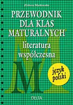 Przewodnik dla klas maturalnych. Literatura współczesna